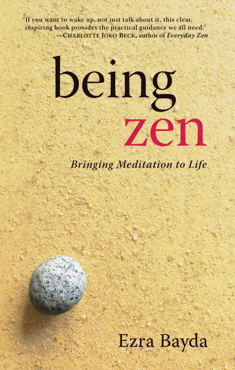 Book cover of Being Zen: Bringing Meditation to Life