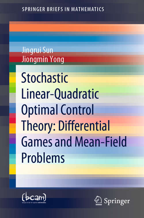 Stochastic Linear-Quadratic Optimal Control Theory: Differential Games and Mean-Field Problems (SpringerBriefs in Mathematics)