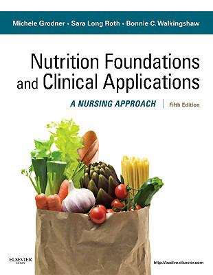 Nutritional Foundations and Clinical Applications: A Nursing Approach (Fifth Edition)