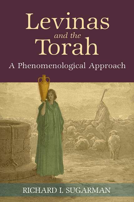 Book cover of Levinas and the Torah: A Phenomenological Approach (SUNY series in Contemporary Jewish Thought)