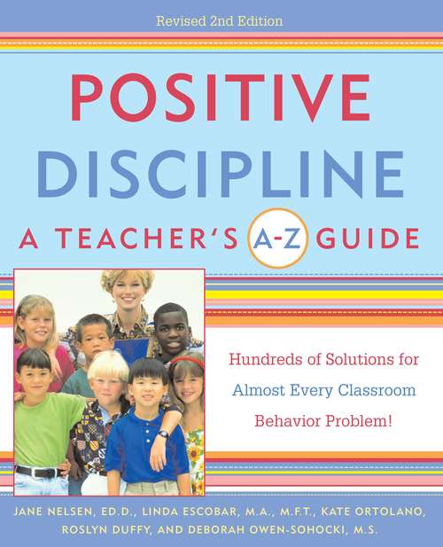 Positive Discipline: Hundreds of Solutions for Almost Every Classroom Behavior Problem!