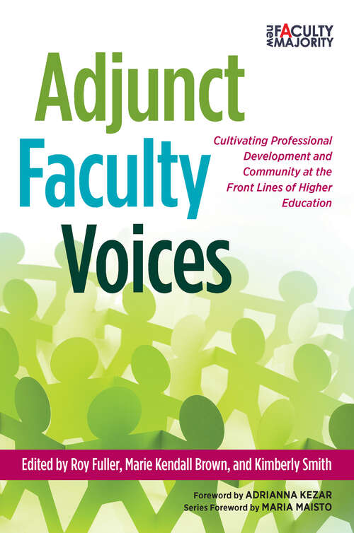 Book cover of Adjunct Faculty Voices: Cultivating Professional Development and Community at the Front Lines of Higher Education (The\new Faculty Majority Ser.)