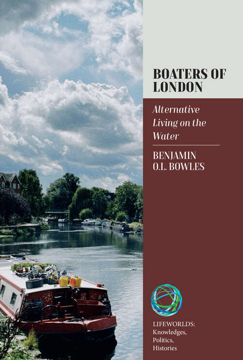 Book cover of Boaters of London: Alternative Living on the Water (Lifeworlds: Knowledges, Politics, Histories #5)