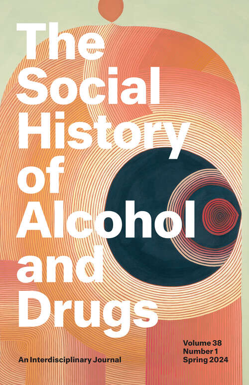 Book cover of The Social History of Alcohol and Drugs, volume 38 number 1 (Spring 2024)