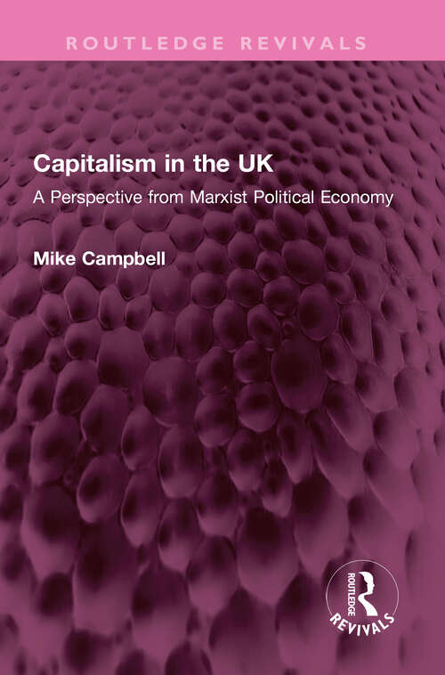 Book cover of Capitalism in the UK: A Perspective from Marxist Political Economy (Routledge Revivals)