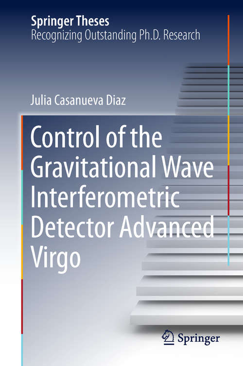 Book cover of Control of the Gravitational Wave Interferometric Detector Advanced Virgo (Springer Theses)
