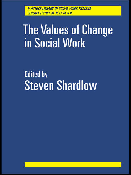 The Values of Change in Social Work (Tavistock Library of Social Work Practice)