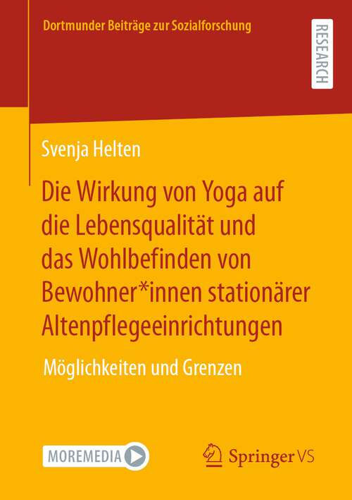 Book cover of Die Wirkung von Yoga auf die Lebensqualität und das Wohlbefinden von Bewohner*innen stationärer Altenpflegeeinrichtungen: Möglichkeiten und Grenzen (1. Aufl. 2023) (Dortmunder Beiträge zur Sozialforschung)