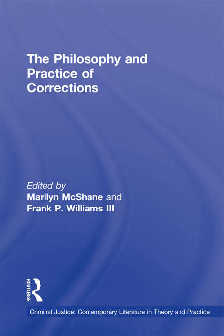 Book cover of The Philosophy and Practice of Corrections (Criminal Justice: Contemporary Literature in Theory and Practice #4)
