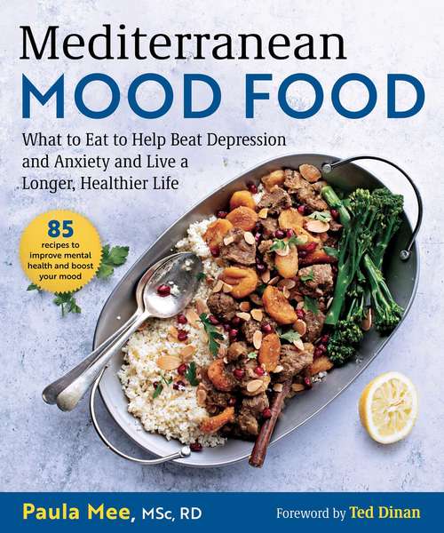 Book cover of Mediterranean Mood Food: What to Eat to Help Beat Depression and Anxiety and Live a Longer, Healthier Life
