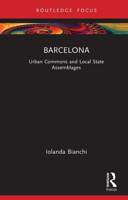 Book cover of Barcelona: Urban Commons and Local State Assemblages (1) (Built Environment City Studies)