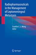 Radiopharmaceuticals in the Management of Leptomeningeal Metastasis