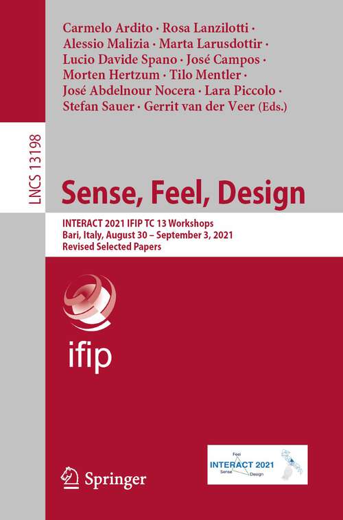 Sense, Feel, Design: INTERACT 2021 IFIP TC 13 Workshops, Bari, Italy, August 30 – September 3, 2021, Revised Selected Papers (Lecture Notes in Computer Science #13198)