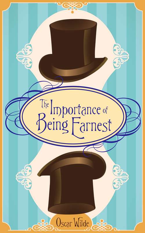 Book cover of The Importance of Being Earnest: A Trivial Comedy For Serious People