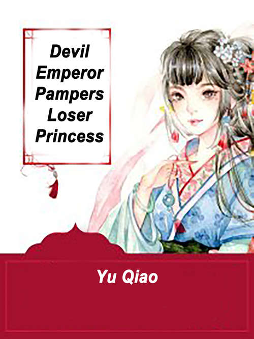 Devil Emperor Pampers Loser Princess: Volume 7 (Volume 7 #7)