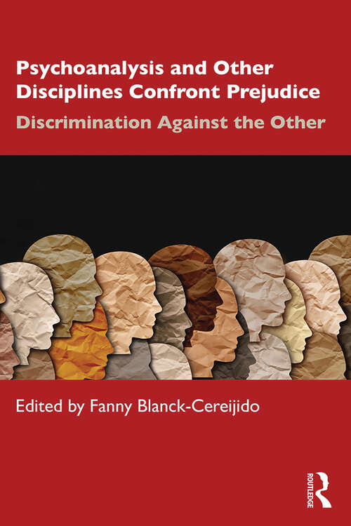 Book cover of Psychoanalysis and Other Disciplines Confront Prejudice: Discrimination Against the Other