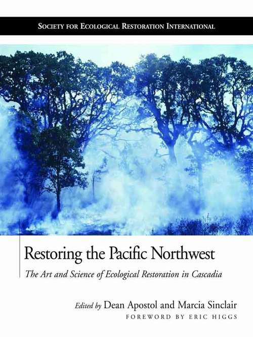 Book cover of Restoring the Pacific Northwest: The Art and Science of Ecological Restoration in Cascadia (2) (Science Practice Ecological Restoration)