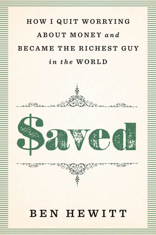 Book cover of Saved: How I quit worrying about money and became the richest guy in the world