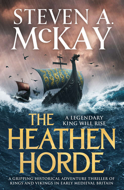 Book cover of The Heathen Horde: A gripping historical adventure thriller of kings and Vikings in early medieval Britain (Alfred the Great)