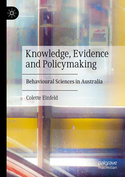Book cover of Knowledge, Evidence, and Policymaking: Behavioural Sciences in Australia