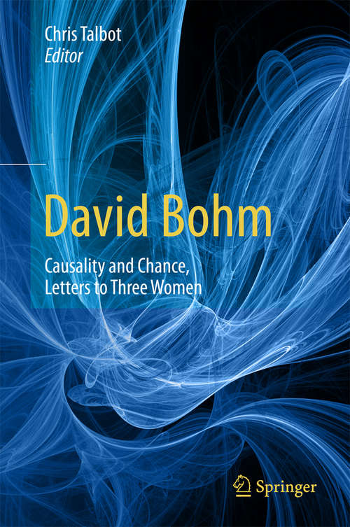Book cover of David Bohm: Causality and Chance, Letters to Three Women