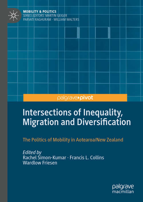 Intersections of Inequality, Migration and Diversification: The Politics of Mobility in Aotearoa/New Zealand (Mobility & Politics)