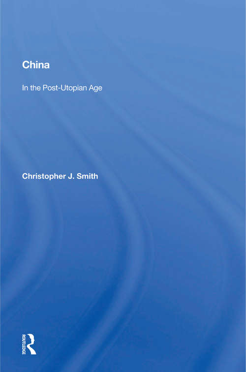 China In The Post-utopian Age: Globalization And The Dynamics Of Political, Economic, And Social Change (Changing Regions In A Global Context: New Perspectives In Regional Geography Ser.)