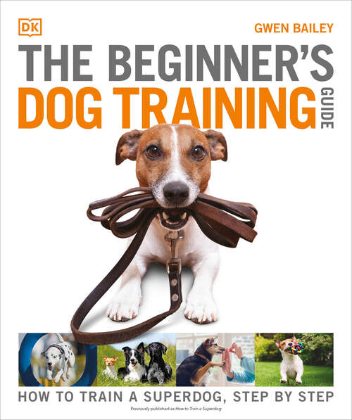 Book cover of The Beginner's Dog Training Guide: How to Train a Superdog, Step by Step