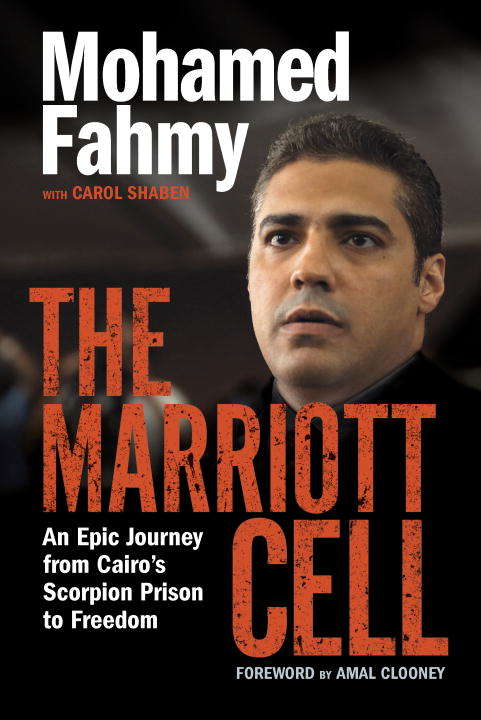 Book cover of The Marriott Cell: An Epic Journey from Cairo's Scorpion Prison to Freedom