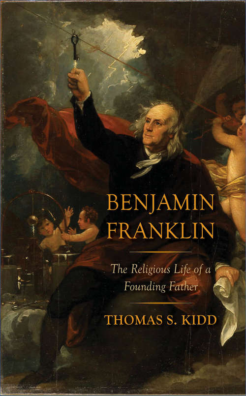 Book cover of Benjamin Franklin: The Religious Life of a Founding Father