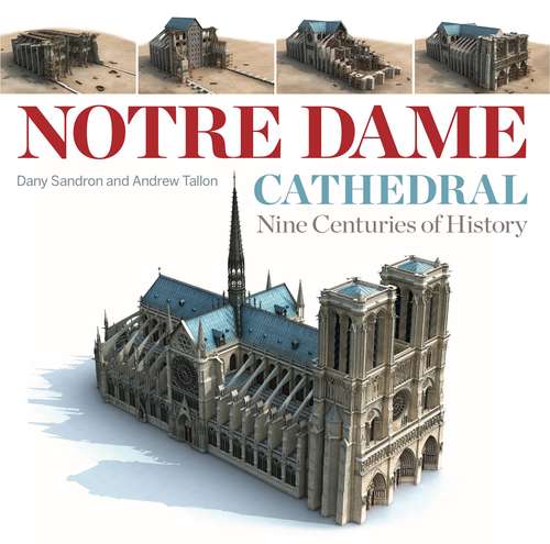 Book cover of Notre Dame Cathedral: Nine Centuries of History
