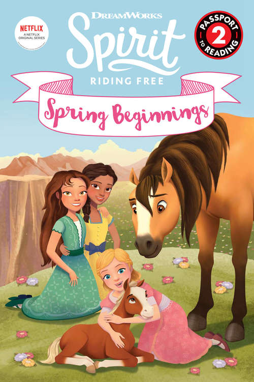 Book cover of Spirit Riding Free: Spring Beginnings (Passport to Reading Level 2)