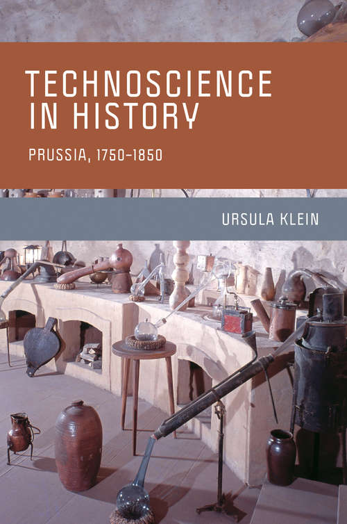 Book cover of Technoscience in History: Prussia, 1750-1850 (Transformations: Studies in the History of Science and Technology)