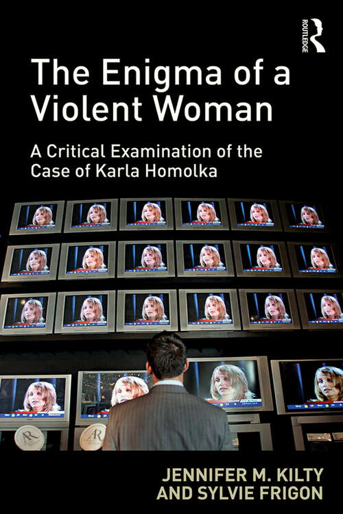 The Enigma of a Violent Woman: A Critical Examination of the Case of Karla Homolka