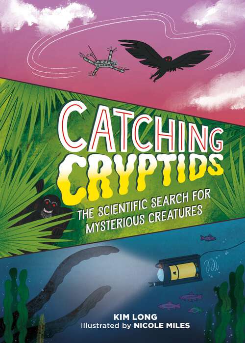 Book cover of Catching Cryptids: The Scientific Search for Mysterious Creatures