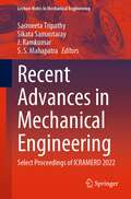 Recent Advances in Mechanical Engineering: Select Proceedings of ICRAMERD 2022 (Lecture Notes in Mechanical Engineering)