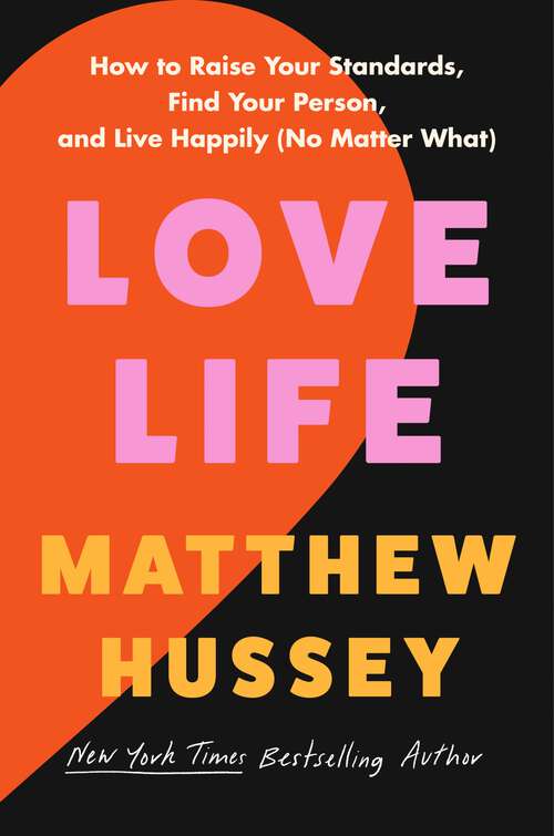 Book cover of Love Life: How to Raise Your Standards, Find Your Person, and Live Happily (No Matter What)