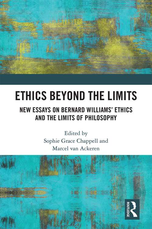 Book cover of Ethics Beyond the Limits: New Essays on Bernard Williams’ Ethics and the Limits of Philosophy