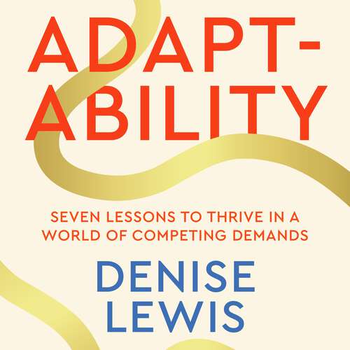 Book cover of Adaptability: Seven Lessons to Thrive in a World of Competing Demands
