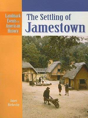Book cover of The Settling Of Jamestown (Landmark Events In American History Series)