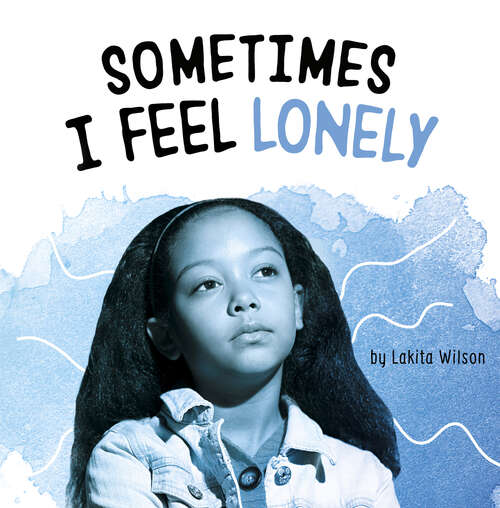 Book cover of Sometimes I Feel Lonely (Name Your Emotions)