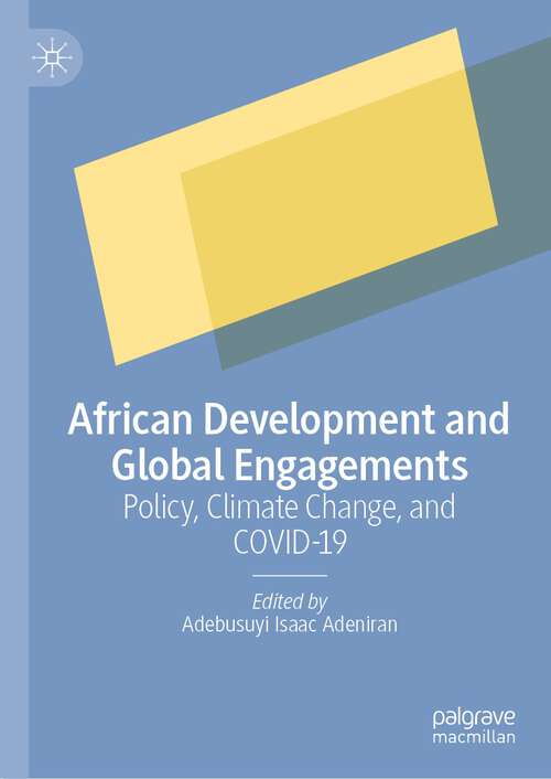 Book cover of African Development and Global Engagements: Policy, Climate Change, and COVID-19 (1st ed. 2023)