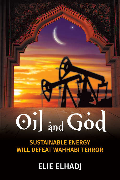 Book cover of Oil and God: Sustainable Energy Will Defeat Wahhabi Terror