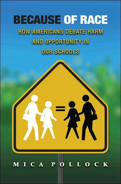 Book cover of Because of Race: How Americans Debate Harm and Opportunity in Our Schools
