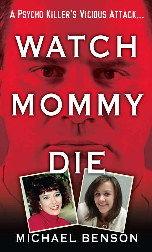 Watch Mommy Die: Watch Mommy Die; A Killer's Touch; A Knife In The Heart