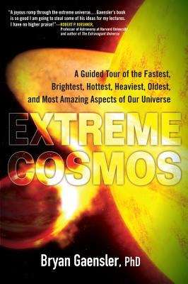 Book cover of Extreme Cosmos: A Guided Tour of the Fastest, Brightest, Hottest, Heaviest, Oldest, and Most Amazing Aspects of Our Universe
