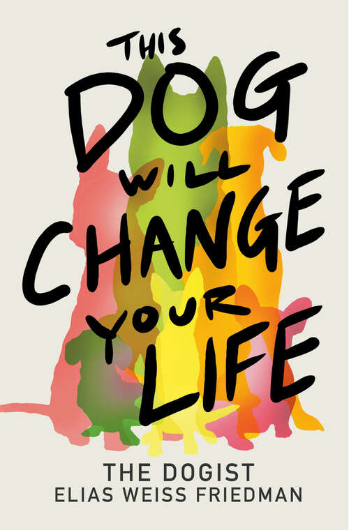 Book cover of This Dog Will Change Your Life