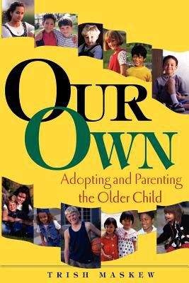 Book cover of Our Own: Adopting and Parenting the Older Child
