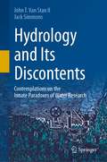 Hydrology and Its Discontents: Contemplations on the Innate Paradoxes of Water Research