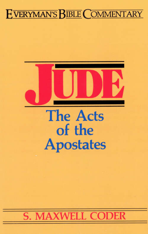 Book cover of Jude- Everyman's Bible Commentary: Acts of the Apostates (New Edition) (Everyman's Bible Commentaries)